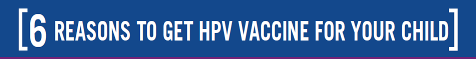 Six Reasons to Get the HPV Vaccine